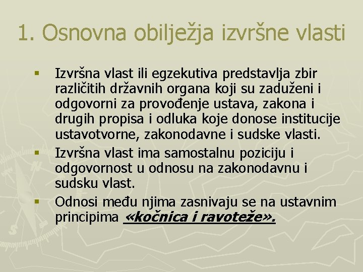 1. Osnovna obilježja izvršne vlasti § Izvršna vlast ili egzekutiva predstavlja zbir različitih državnih