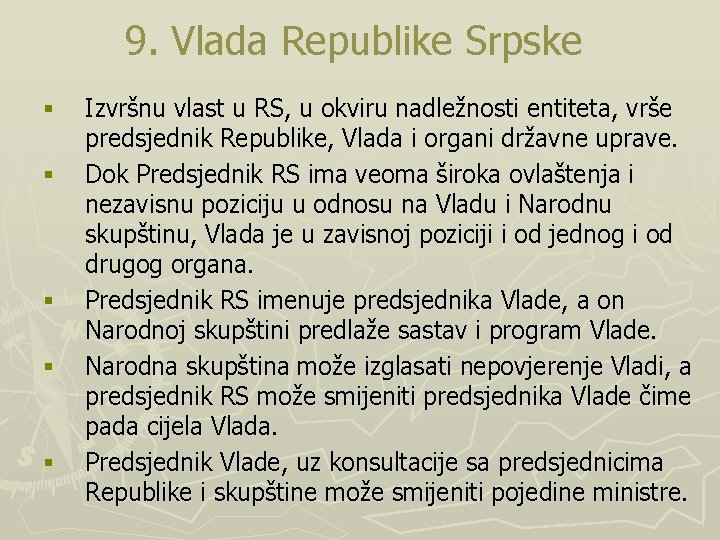 9. Vlada Republike Srpske § § § Izvršnu vlast u RS, u okviru nadležnosti
