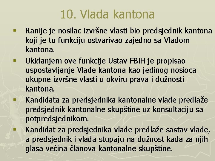 10. Vlada kantona § § Ranije je nosilac izvršne vlasti bio predsjednik kantona koji