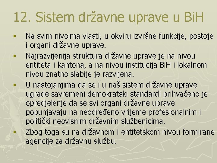 12. Sistem državne uprave u Bi. H § § Na svim nivoima vlasti, u