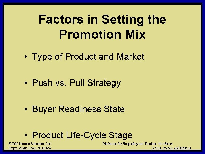 Factors in Setting the Promotion Mix • Type of Product and Market • Push