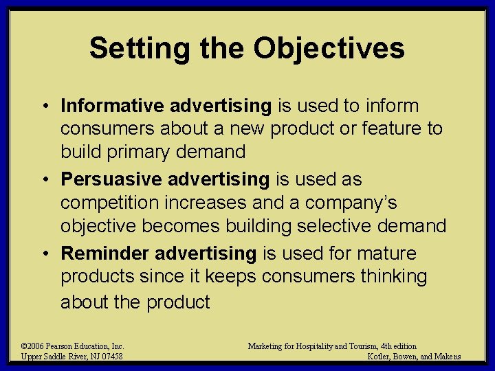 Setting the Objectives • Informative advertising is used to inform consumers about a new