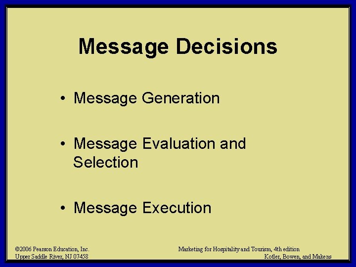 Message Decisions • Message Generation • Message Evaluation and Selection • Message Execution ©