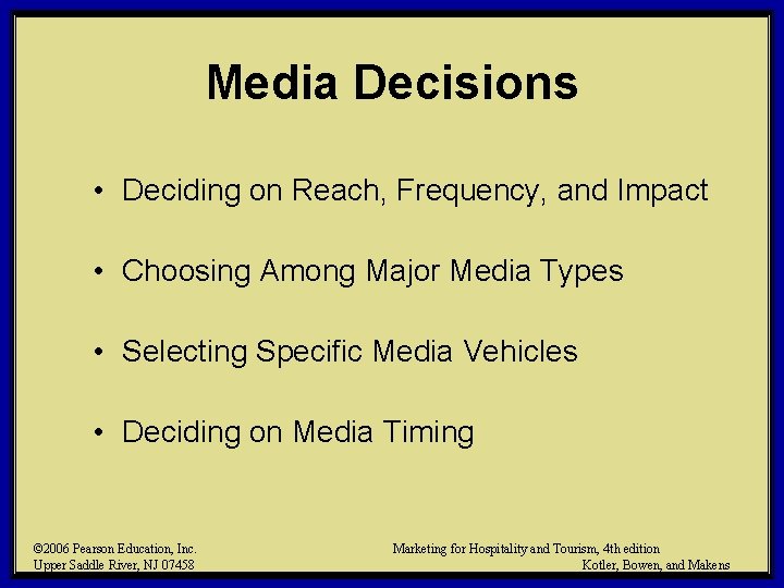 Media Decisions • Deciding on Reach, Frequency, and Impact • Choosing Among Major Media