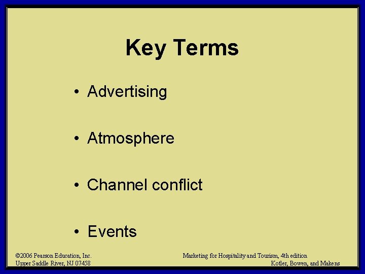 Key Terms • Advertising • Atmosphere • Channel conflict • Events © 2006 Pearson