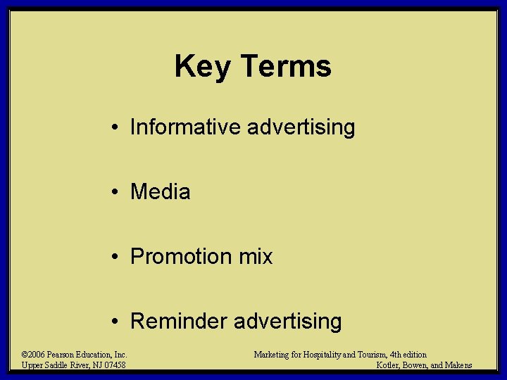 Key Terms • Informative advertising • Media • Promotion mix • Reminder advertising ©