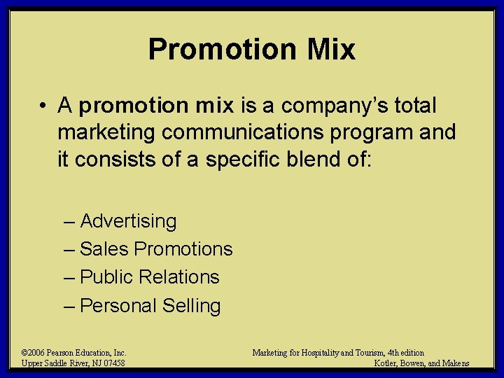 Promotion Mix • A promotion mix is a company’s total marketing communications program and