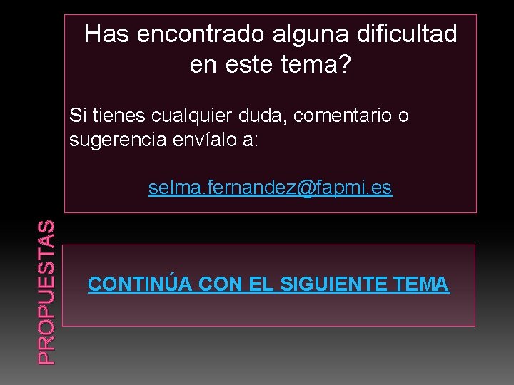 Has encontrado alguna dificultad en este tema? Si tienes cualquier duda, comentario o sugerencia