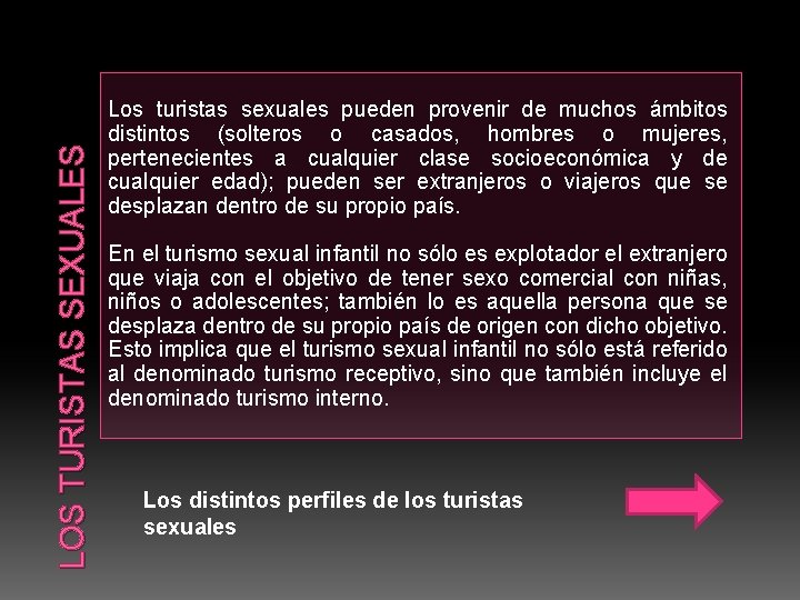 LOS TURISTAS SEXUALES Los turistas sexuales pueden provenir de muchos ámbitos distintos (solteros o