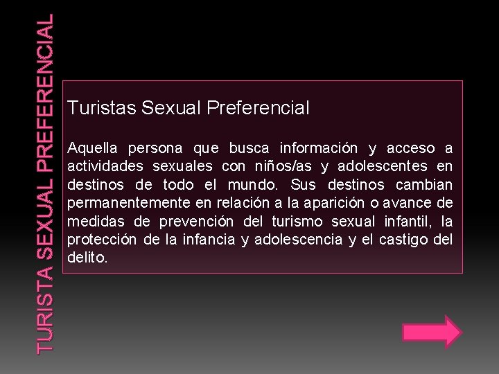 TURISTA SEXUAL PREFERENCIAL Turistas Sexual Preferencial Aquella persona que busca información y acceso a