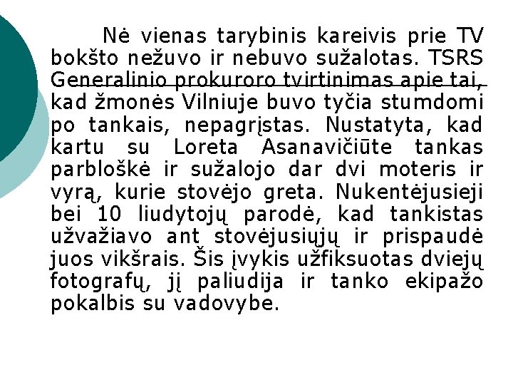  Nė vienas tarybinis kareivis prie TV bokšto nežuvo ir nebuvo sužalotas. TSRS Generalinio