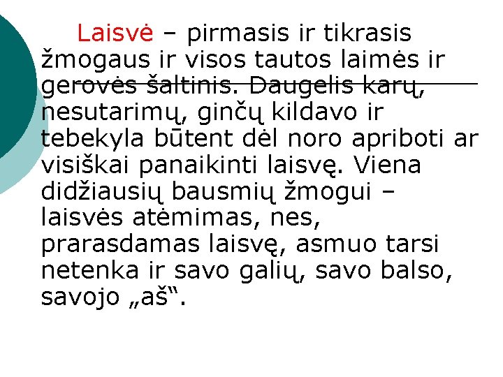  Laisvė – pirmasis ir tikrasis žmogaus ir visos tautos laimės ir gerovės šaltinis.