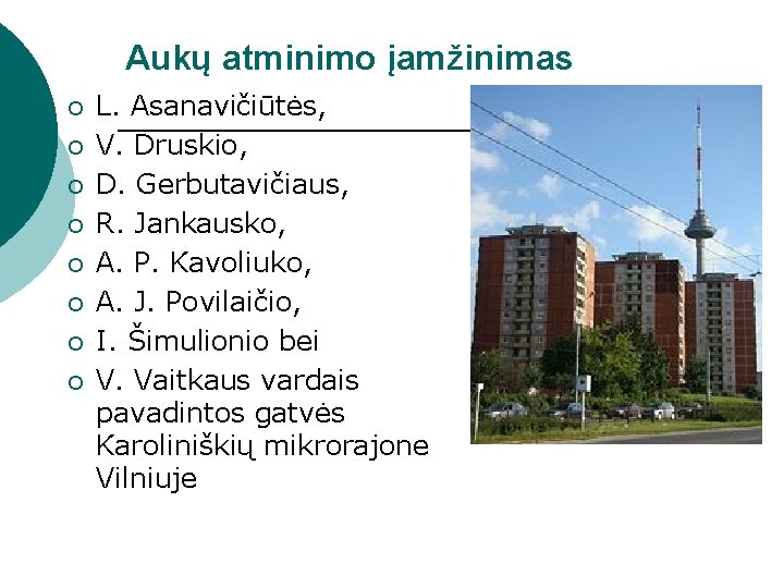 Aukų atminimo įamžinimas ¡ ¡ ¡ ¡ L. Asanavičiūtės, V. Druskio, D. Gerbutavičiaus, R.