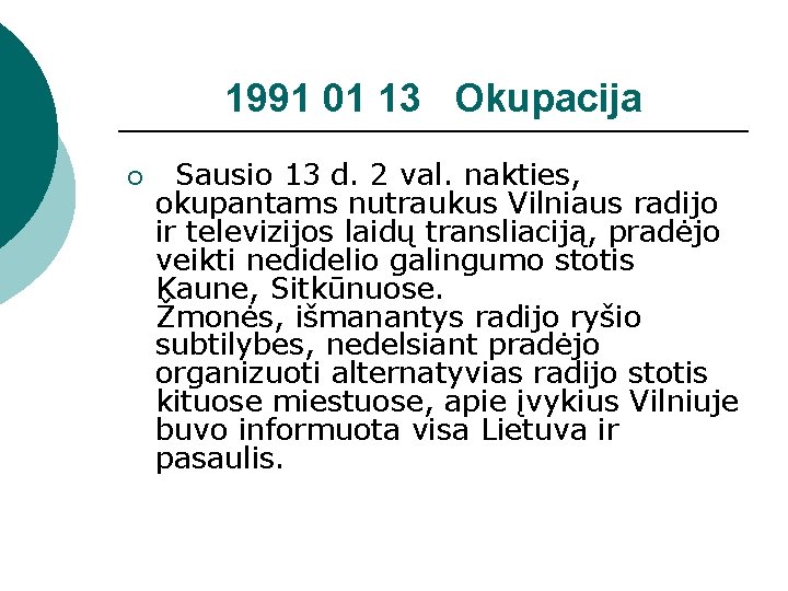 1991 01 13 Okupacija ¡ Sausio 13 d. 2 val. nakties, okupantams nutraukus Vilniaus