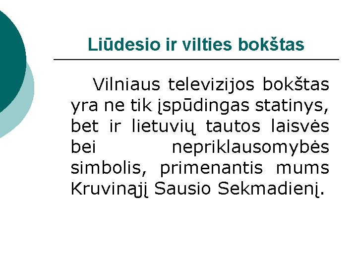 Liūdesio ir vilties bokštas Vilniaus televizijos bokštas yra ne tik įspūdingas statinys, bet ir