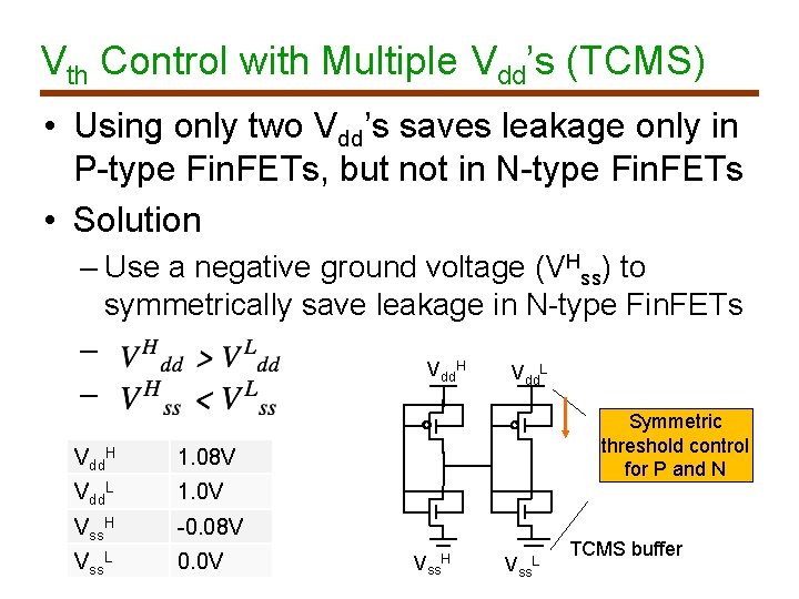 Vth Control with Multiple Vdd’s (TCMS) • Using only two Vdd’s saves leakage only