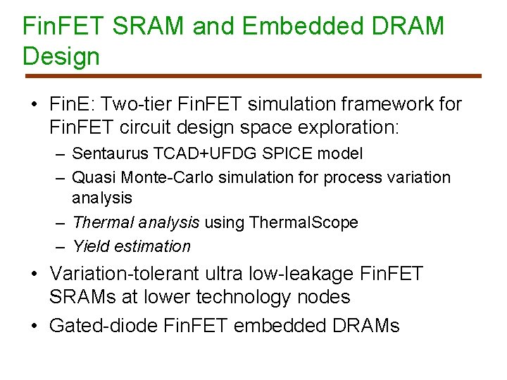 Fin. FET SRAM and Embedded DRAM Design • Fin. E: Two-tier Fin. FET simulation