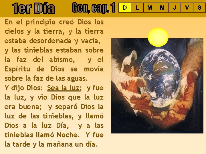 En el principio creó Dios los cielos y la tierra, y la tierra estaba