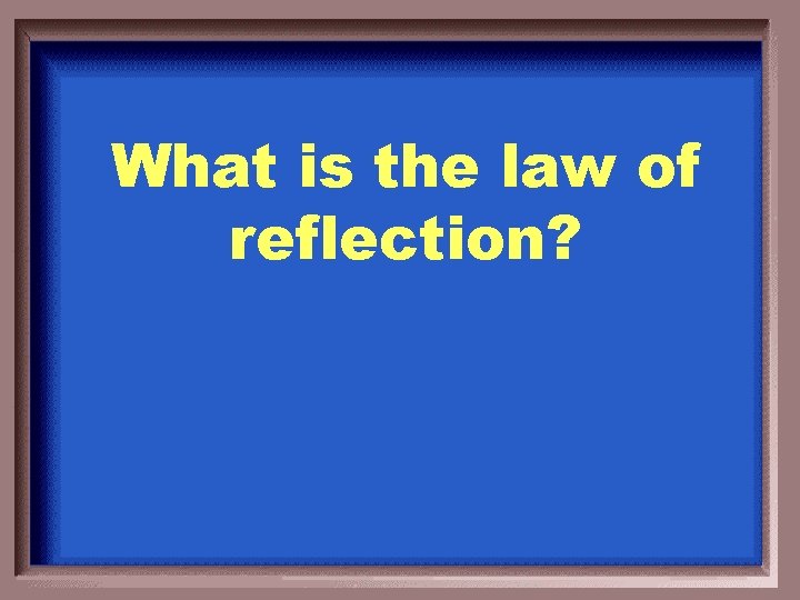 What is the law of reflection? 