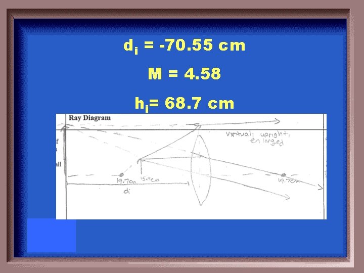 di = -70. 55 cm M = 4. 58 hi= 68. 7 cm 