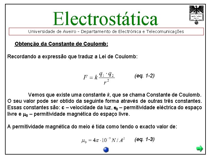 Electrostática Universidade de Aveiro - Departamento de Electrónica e Telecomunicações Obtenção da Constante de