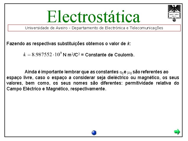 Electrostática Universidade de Aveiro - Departamento de Electrónica e Telecomunicações Fazendo as respectivas substituições