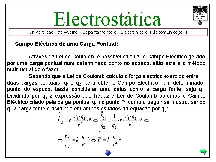 Electrostática Universidade de Aveiro - Departamento de Electrónica e Telecomunicações Campo Eléctrico de uma