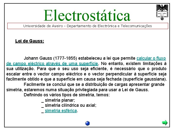 Electrostática Universidade de Aveiro - Departamento de Electrónica e Telecomunicações Lei de Gauss: Johann
