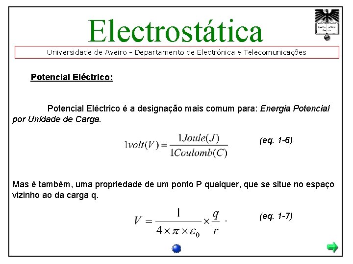 Electrostática Universidade de Aveiro - Departamento de Electrónica e Telecomunicações Potencial Eléctrico: Potencial Eléctrico