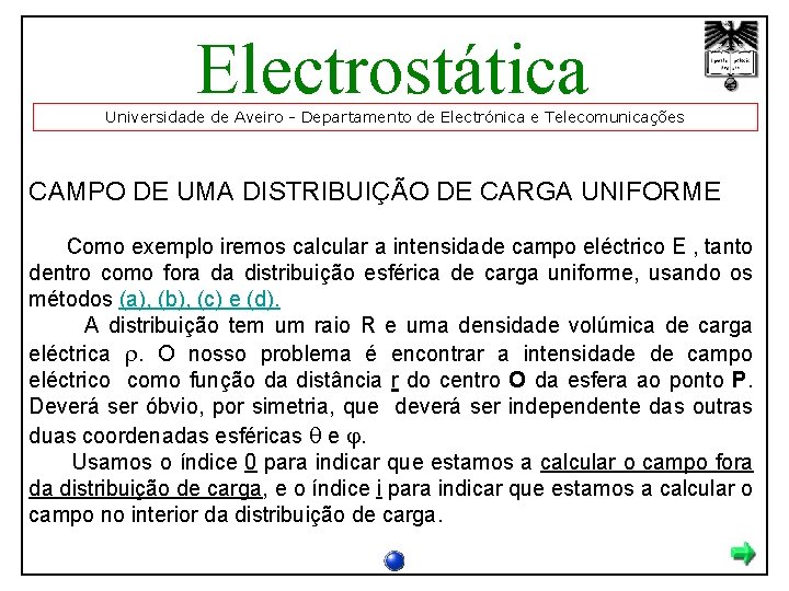 Electrostática Universidade de Aveiro - Departamento de Electrónica e Telecomunicações CAMPO DE UMA DISTRIBUIÇÃO