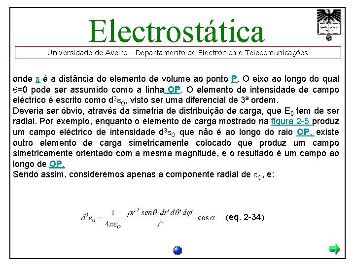 Electrostática Universidade de Aveiro - Departamento de Electrónica e Telecomunicações onde s é a