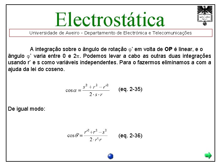 Electrostática Universidade de Aveiro - Departamento de Electrónica e Telecomunicações A integração sobre o