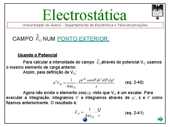 Electrostática Universidade de Aveiro - Departamento de Electrónica e Telecomunicações CAMPO NUM PONTO EXTERIOR: