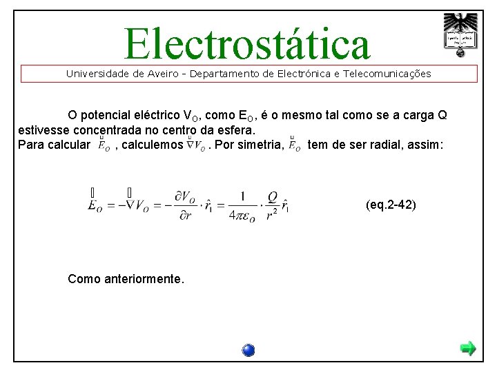 Electrostática Universidade de Aveiro - Departamento de Electrónica e Telecomunicações O potencial eléctrico VO,