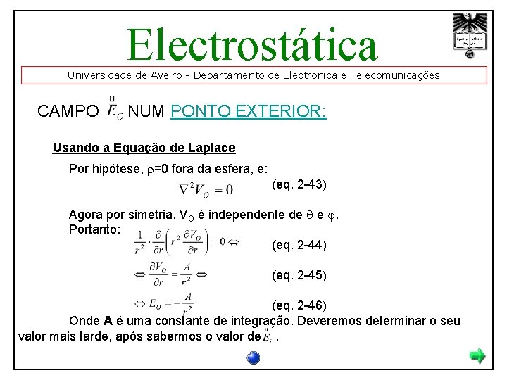 Electrostática Universidade de Aveiro - Departamento de Electrónica e Telecomunicações CAMPO NUM PONTO EXTERIOR: