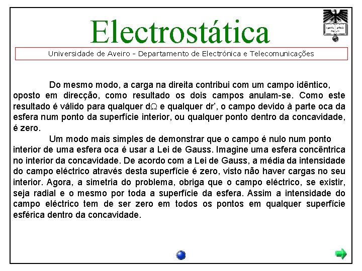 Electrostática Universidade de Aveiro - Departamento de Electrónica e Telecomunicações Do mesmo modo, a