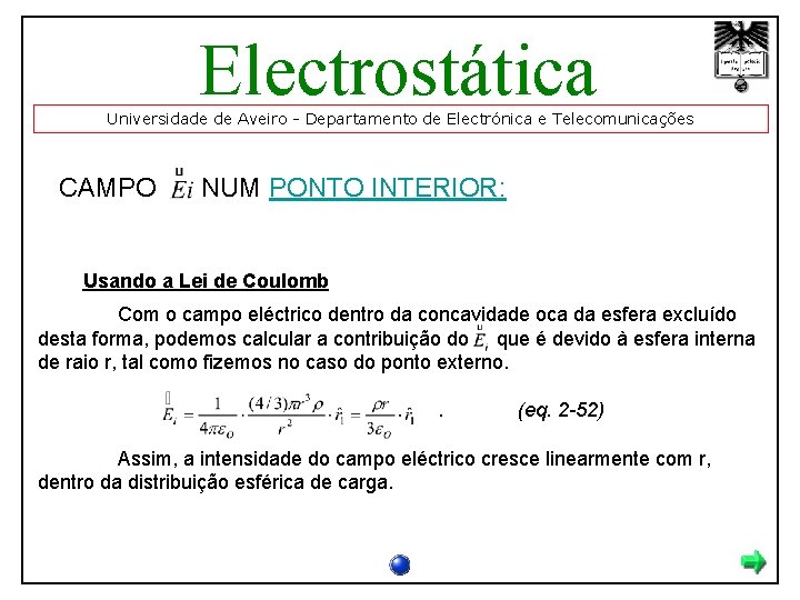 Electrostática Universidade de Aveiro - Departamento de Electrónica e Telecomunicações CAMPO NUM PONTO INTERIOR: