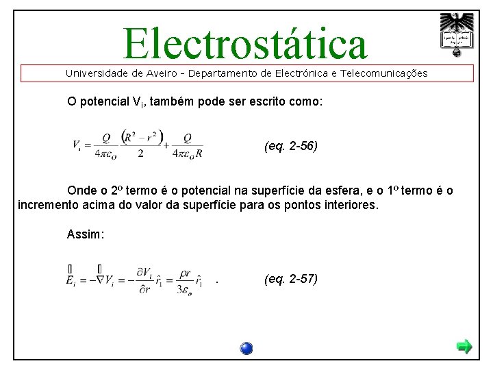 Electrostática Universidade de Aveiro - Departamento de Electrónica e Telecomunicações O potencial Vi, também