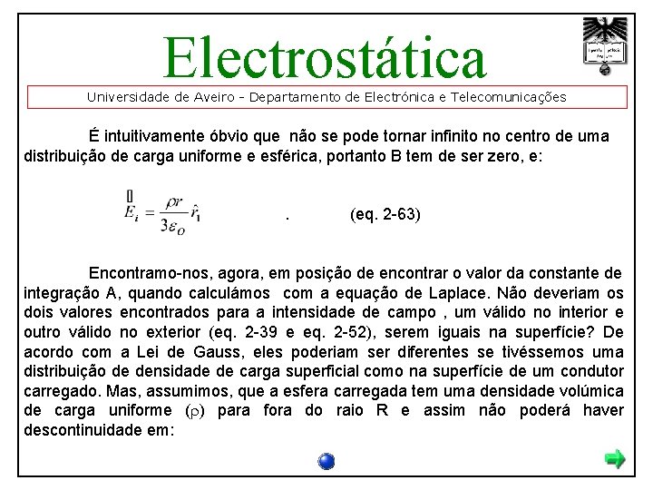 Electrostática Universidade de Aveiro - Departamento de Electrónica e Telecomunicações É intuitivamente óbvio que