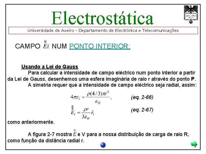 Electrostática Universidade de Aveiro - Departamento de Electrónica e Telecomunicações CAMPO NUM PONTO INTERIOR: