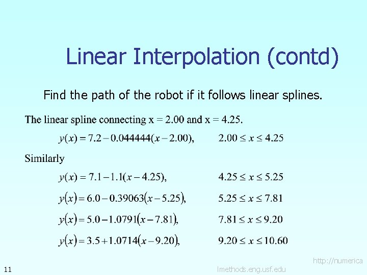 Linear Interpolation (contd) Find the path of the robot if it follows linear splines.