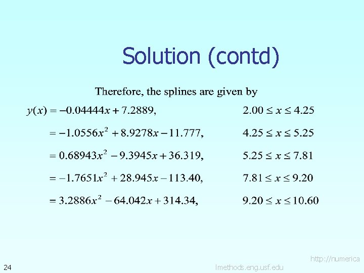 Solution (contd) 24 lmethods. eng. usf. edu http: //numerica 
