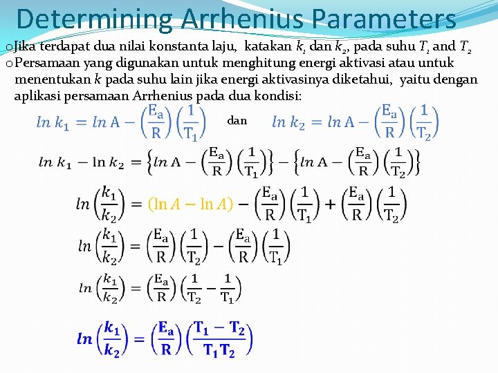 Determining Arrhenius Parameters o. Jika terdapat dua nilai konstanta laju, katakan k 1 dan Determining Arrhenius Parameters o. Jika terdapat dua nilai konstanta laju, katakan k 1 dan