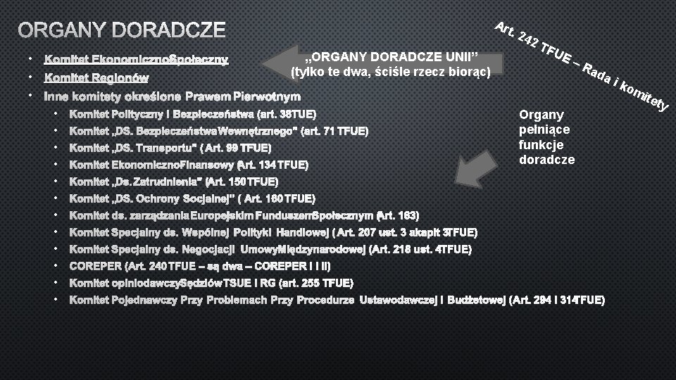 ORGANY DORADCZE „ORGANY DORADCZE UNII” • KOMITET EKONOMICZNO-SPOŁECZNY (tylko te dwa, ściśle rzecz biorąc)