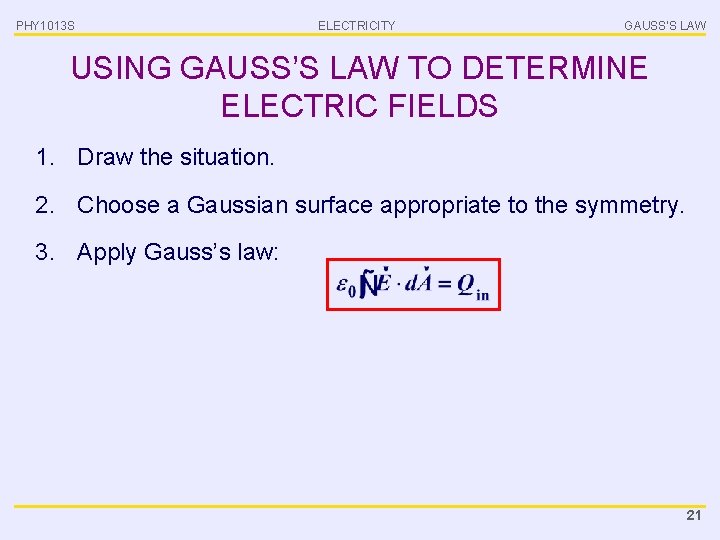 PHY 1013 S ELECTRICITY GAUSS’S LAW USING GAUSS’S LAW TO DETERMINE ELECTRIC FIELDS 1.