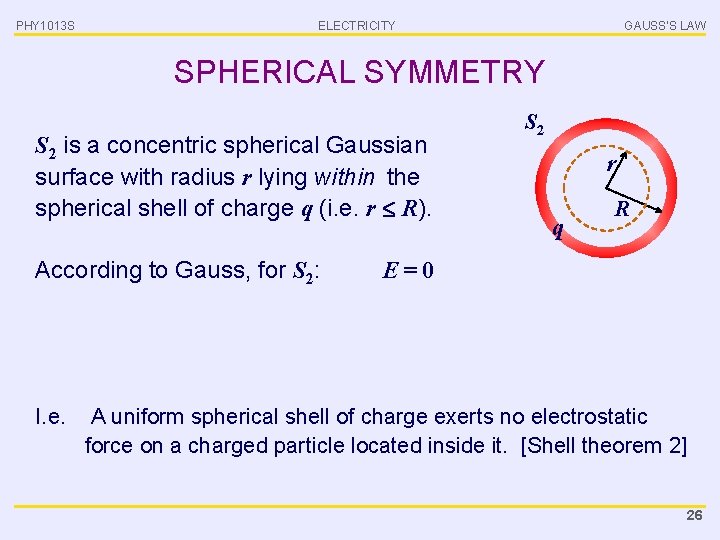 PHY 1013 S ELECTRICITY GAUSS’S LAW SPHERICAL SYMMETRY S 2 is a concentric spherical