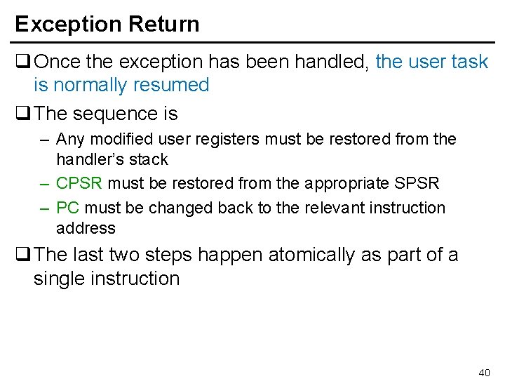 Exception Return q Once the exception has been handled, the user task is normally