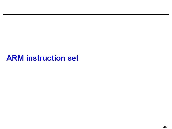 ARM instruction set 46 