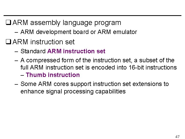 q ARM assembly language program – ARM development board or ARM emulator q ARM