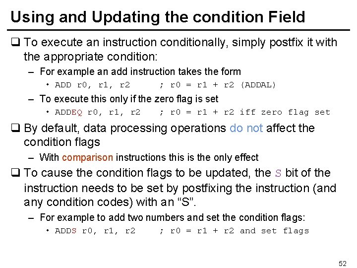 Using and Updating the condition Field q To execute an instruction conditionally, simply postfix Using and Updating the condition Field q To execute an instruction conditionally, simply postfix